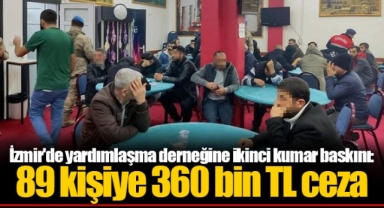 İzmir'de yardımlaşma derneğine ikinci kumar baskını: 89 kişiye 360 bin TL ceza