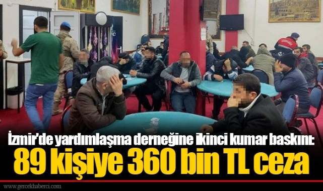 İzmir'de yardımlaşma derneğine ikinci kumar baskını: 89 kişiye 360 bin TL ceza