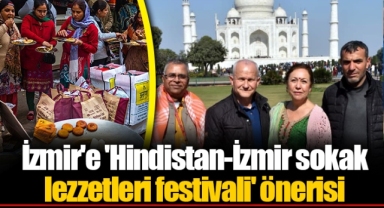 İzmir'e 'Hindistan-İzmir sokak lezzetleri festivali' önerisi