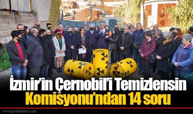 İzmir’in Çernobil’i Temizlensin Komisyonu’ndan 14 soru