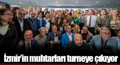 İzmir’in muhtarları turneye çıkıyor