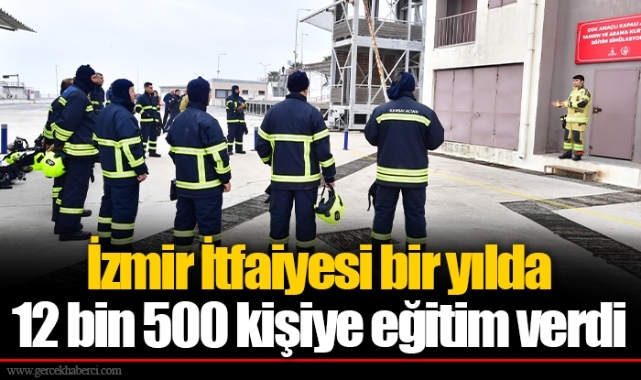 İzmir İtfaiyesi bir yılda 12 bin 500 kişiye eğitim verdi