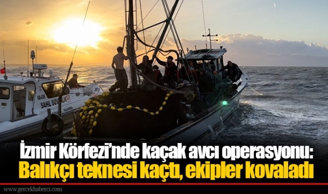İzmir Körfezi’nde kaçak avcı operasyonu: Balıkçı teknesi kaçtı, ekipler kovaladı