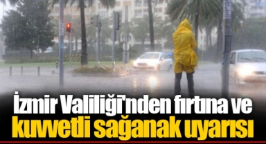 İzmir Valiliği'nden fırtına ve kuvvetli sağanak uyarısı