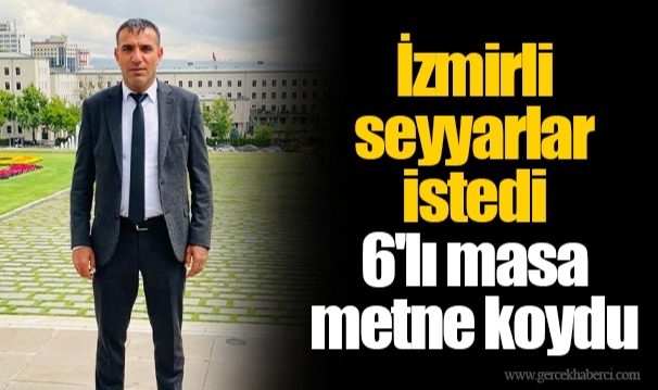 İzmirli seyyarlar istedi 6'lı masa metne koydu