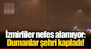 İzmirliler nefes alamıyor: Dumanlar şehri kapladı!