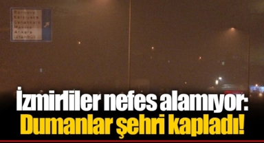 İzmirliler nefes alamıyor: Dumanlar şehri kapladı!