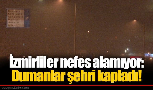 İzmirliler nefes alamıyor: Dumanlar şehri kapladı!