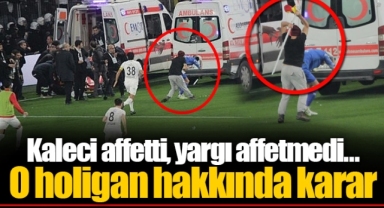 Kaleci affetti, yargı affetmedi... O holigan hakkında karar