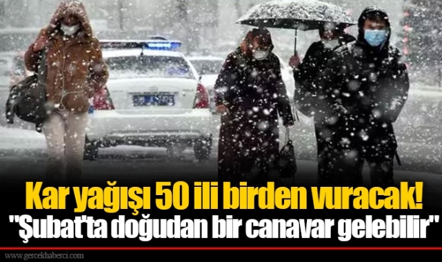 Kar yağışı 50 ili birden vuracak! "Şubat'ta doğudan bir canavar gelebilir"