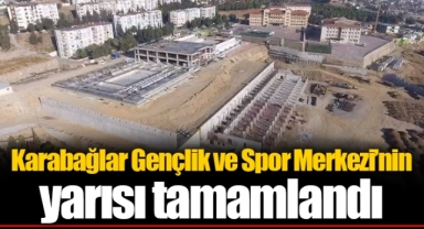 Karabağlar Gençlik ve Spor Merkezi’nin yarısı tamamlandı
