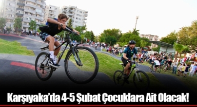 Karşıyaka’da 4-5 Şubat Çocuklara Ait Olacak!