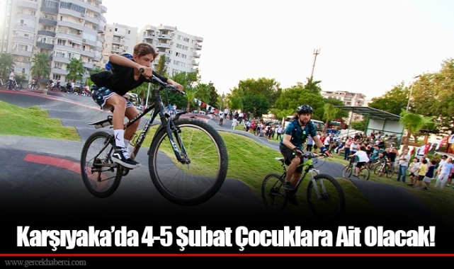 Karşıyaka’da 4-5 Şubat Çocuklara Ait Olacak!