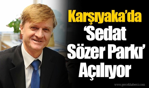 Karşıyaka’da ‘Sedat Sözer Parkı’ Açılıyor