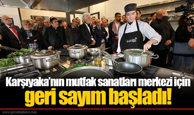 Karşıyaka’nın mutfak sanatları merkezi için geri sayım başladı!