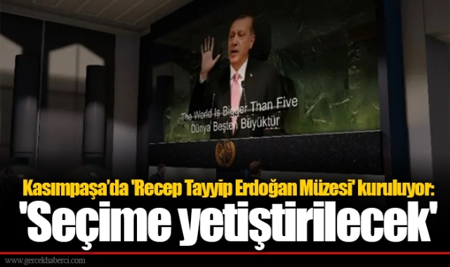 Kasımpaşa’da 'Recep Tayyip Erdoğan Müzesi' kuruluyor: 'Seçime yetiştirilecek'