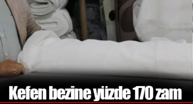 Kefen bezine yüzde 170 zam
