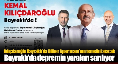 Kılıçdaroğlu Bayraklı'da Dilber Apartmanı'nın temelini atacak