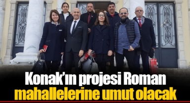 Konak’ın projesi Roman mahallelerine umut olacak