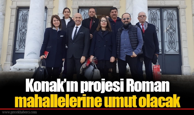 Konak’ın projesi Roman mahallelerine umut olacak