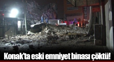 Konak'ta eski emniyet binası çöktü!