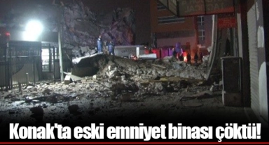 Konak'ta eski emniyet binası çöktü!