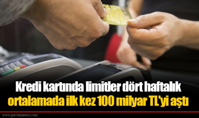 Kredi kartında limitler dört haftalık ortalamada ilk kez 100 milyar TL'yi aştı