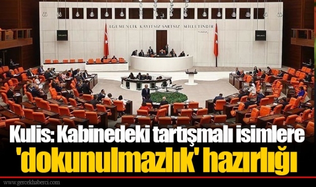Kulis: Kabinedeki tartışmalı isimlere 'dokunulmazlık' hazırlığı