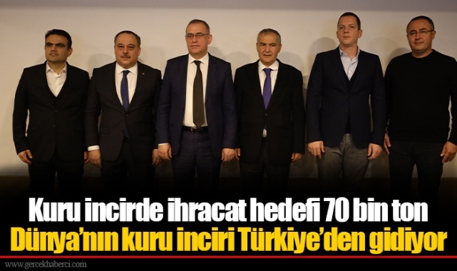 Kuru incirde ihracat hedefi 70 bin ton 
