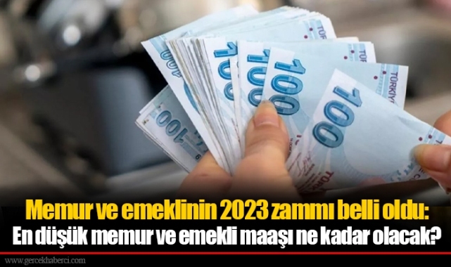 Memur ve emeklinin 2023 zammı belli oldu: En düşük memur ve emekli maaşı ne kadar olacak?