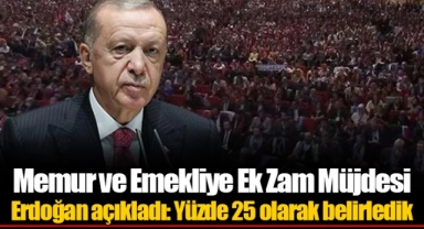 Memur ve Emekliye Ek Zam Müjdesi Erdoğan açıkladı: Yüzde 25 olarak belirledik