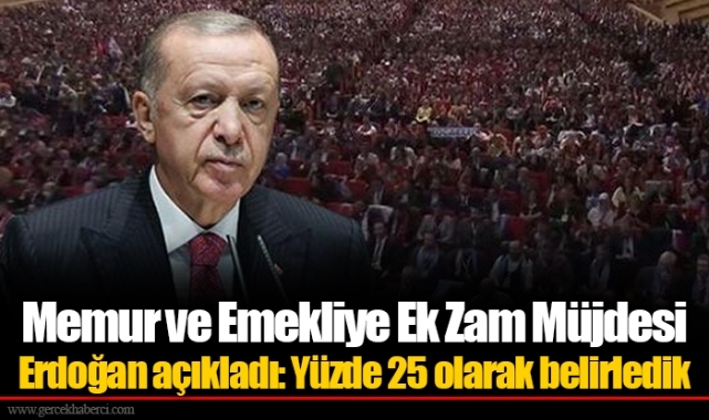 Memur ve Emekliye Ek Zam Müjdesi Erdoğan açıkladı: Yüzde 25 olarak belirledik