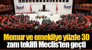Memur ve emekliye yüzde 30 zam teklifi Meclis'ten geçti