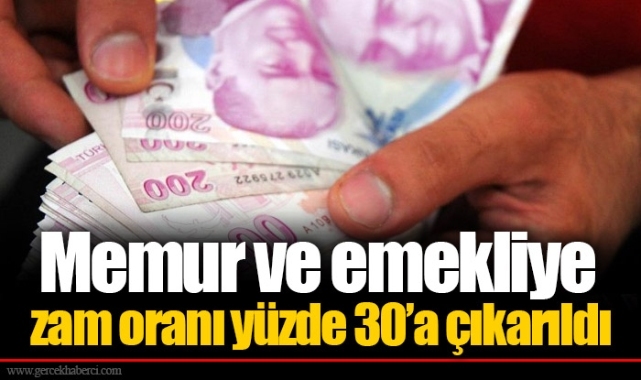Memur ve emekliye zam oranı yüzde 30’a çıkarıldı
