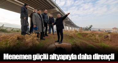Menemen güçlü altyapıyla daha dirençli