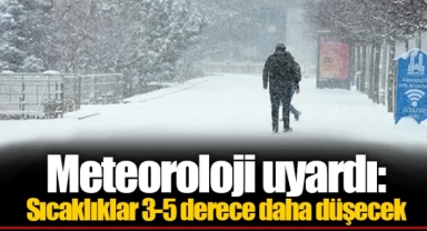Meteoroloji uyardı: Sıcaklıklar 3-5 derece daha düşecek