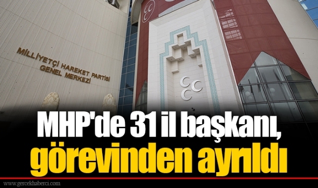 MHP'de 31 il başkanı, görevinden ayrıldı