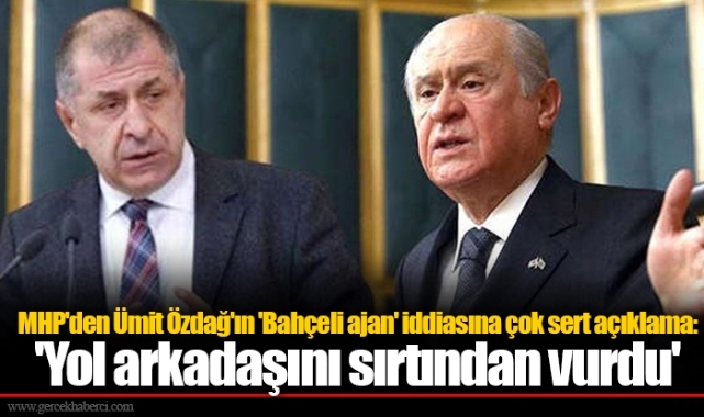 MHP'den Ümit Özdağ'ın 'Bahçeli ajan' iddiasına çok sert açıklama: 'Yol arkadaşını sırtından vurdu'