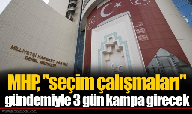 MHP, "seçim çalışmaları" gündemiyle 3 gün kampa girecek