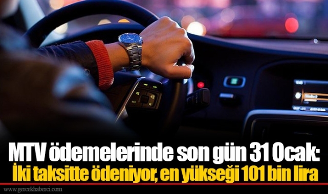 MTV ödemelerinde son gün 31 Ocak: İki taksitte ödeniyor, en yükseği 101 bin lira