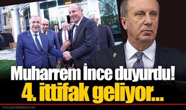 Muharrem İnce duyurdu! 4. ittifak geliyor...