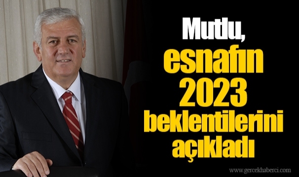 Mutlu, esnafın 2023 beklentilerini açıkladı