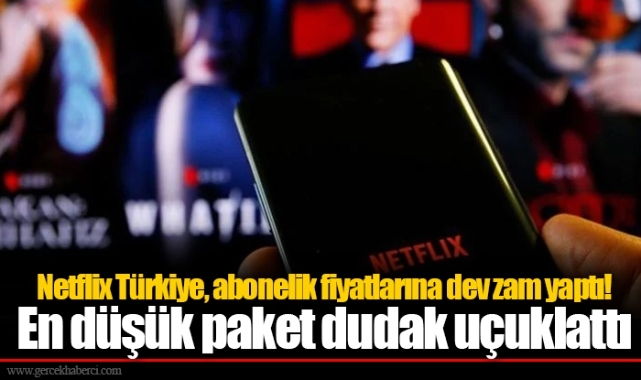 Netflix Türkiye, abonelik fiyatlarına dev zam yaptı! En düşük paket dudak uçuklattı