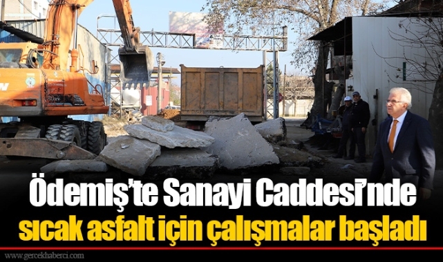Ödemiş’te Sanayi Caddesi’nde sıcak asfalt için çalışmalar başladı 