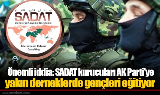 Önemli iddia: SADAT kurucuları AK Parti'ye yakın derneklerde gençleri eğitiyor