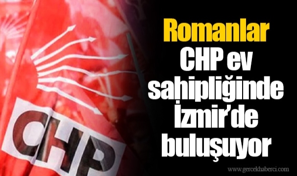 Romanlar CHP ev sahipliğinde İzmir’de buluşuyor