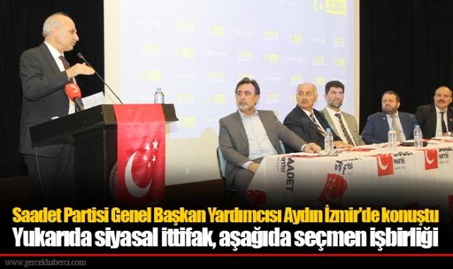 Saadet Partisi Genel Başkan Yardımcısı Aydın İzmir'de konuştu