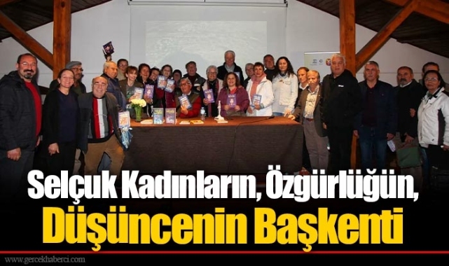 Selçuk Kadınların, Özgürlüğün, Düşüncenin Başkenti