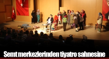 Semt merkezlerinden tiyatro sahnesine....