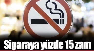 Sigaraya yüzde 15 zam
